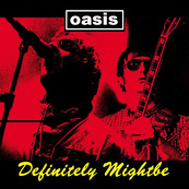 Oasis - Definitely Mightbe + The Stone Roses - Adored