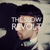 The Slow Revolt