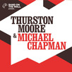 Thurston Moore and Michael Chapman